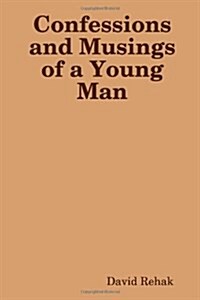 Confessions and Musings of a Young Man (Paperback)