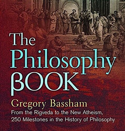 The Philosophy Book: From the Vedas to the New Atheists, 250 Milestones in the History of Philosophy (Hardcover)