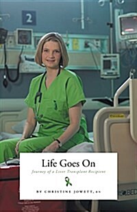 Life Goes on: Journey of a Liver Transplant Recipient (Paperback)