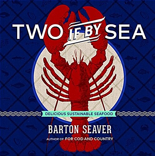 Two If by Sea: Delicious Sustainable Seafood (Hardcover)