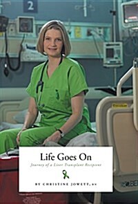 Life Goes on: Journey of a Liver Transplant Recipient (Hardcover)