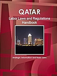Qatar Labor Laws and Regulations Handbook - Strategic Information and Basic Laws (Paperback)