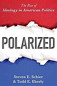 Polarized: The Rise of Ideology in American Politics (Paperback)