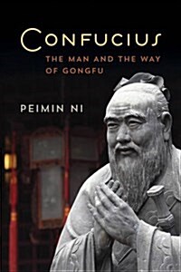 Confucius: The Man and the Way of Gongfu (Hardcover)