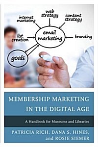 Membership Marketing in the Digital Age: A Handbook for Museums and Libraries (Paperback)
