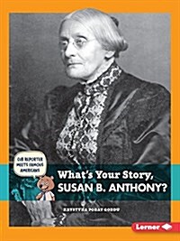 Whats Your Story, Susan B. Anthony? (Paperback)
