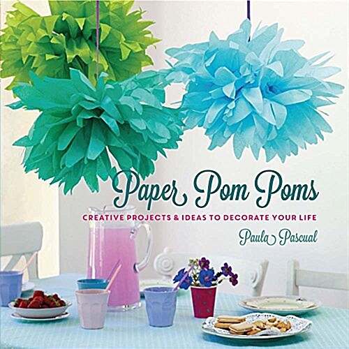 Paper POM-Poms: 20 Creative Projects to Decorate Your Life (Paperback)