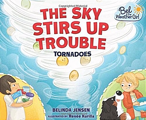 The Sky Stirs Up Trouble: Tornadoes (Library Binding)