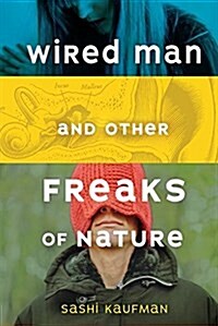 Wired Man and Other Freaks of Nature (Hardcover)