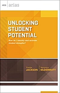 Unlocking Student Potential: How Do I Identify and Activate Student Strengths? (ASCD Arias) (Paperback)