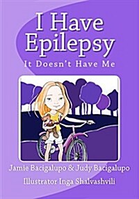 I Have Epilepsy. It Doesnt Have Me. (Paperback)