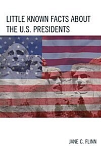 Little Known Facts about the U. S. Presidents (Paperback)