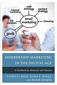 Membership Marketing in the Digital Age: A Handbook for Museums and Libraries (Hardcover)