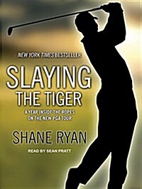 Slaying the Tiger: A Year Inside the Ropes on the New PGA Tour (MP3 CD, MP3 - CD)