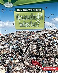 How Can We Reduce Household Waste? (Library Binding)