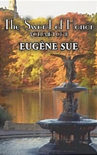 The Sword of Honor, Volume I of II by Eugene Sue, Fiction, Fantasy, Horror, Fairy Tales, Folk Tales, Legends & Mythology (Hardcover)