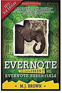 Evernote: Time Management with Evernote Essentials: The Ultimate Guide to Master Your Productivity with Evernote (Paperback)