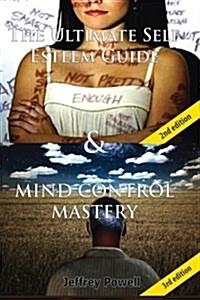 The Ultimate Self Esteem Guide & Mind Control Mastery (Paperback)