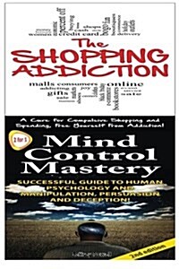 The Shopping Addiction & Mind Control Mastery (Paperback)