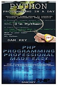 Python Programming in a Day & PHP Programming Professional Made Easy (Paperback)