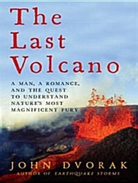 The Last Volcano: A Man, a Romance, and the Quest to Understand Natures Most Magnificant Fury (Audio CD, CD)