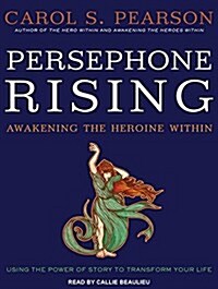 Persephone Rising: Awakening the Heroine Within (Audio CD, CD)