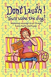 Dont Laugh! Youll Wake the Dog (Paperback)