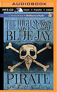 The High-Skies Adventures of Blue Jay the Pirate (MP3 CD)