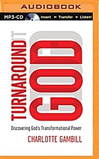 Turnaround God: Discovering Gods Transformational Power (MP3 CD)