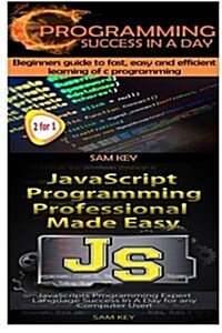 C Programming Success in a Day & JavaScript Professional Programming Made Easy (Paperback)