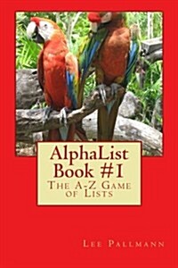 Alphalist Book #1: The A-Z Game of Lists (Paperback)