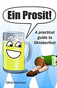 Ein Prosit!: A Practical Guide to Oktoberfest (Paperback)