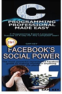 C Programming Professional Made Easy & Facebook Social Power (Paperback)