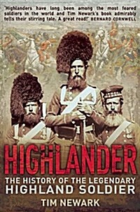 Highlander: The History of the Legendary Highland Soldier (Paperback)