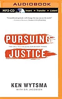 Pursuing Justice: The Call to Live and Die for Bigger Things (MP3 CD)