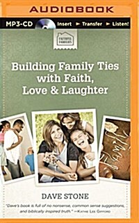 Building Family Ties with Faith, Love & Laughter (MP3 CD)