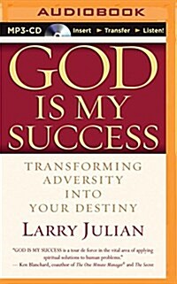 God Is My Success: Transforming Adversity Into Your Destiny (MP3 CD)