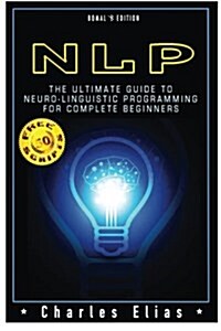 Neuro Linguistic Programming: Nlp: Neuro Linguistic Programming & Mind Control (Paperback)