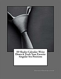 50 Shades Calendar: Write Down & Track Your Favorite Singular Sex Positions (Paperback)