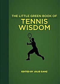 The Little Green Book of Tennis Wisdom (Hardcover)