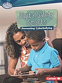 Digital Safety Smarts: Preventing Cyberbullying (Library Binding)