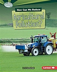 How Can We Reduce Agricultural Pollution? (Library Binding)