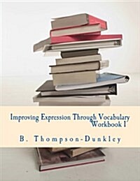 Improving Expression Through Vocabulary Workbook 1 (Paperback)