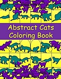 Abstract Cats Coloring Book: A Coloring Book for Cat-Loving Adults (Paperback)