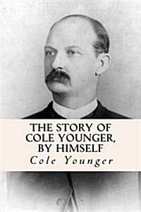 The Story of Cole Younger, by Himself (Paperback)