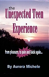 The Unexpected Teen Experience (Paperback)