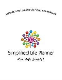 Simplified Life Planner: Live Life Simply! (Paperback)