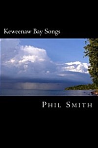 Keweenaw Bay Songs (Paperback)