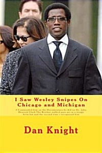 I Saw Wesley Snipes on Chicago and Michigan: I Commended Him on the Documentary He Did on Dr. John Henrick Clark.the Brother Walked Pass Me in a Sting (Paperback)