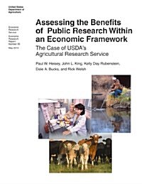 Assessing the Benefits of Public Research Within an Economic Framework: The Case of USDAs Agricultural Research Service: Economic Research Report Num (Paperback)